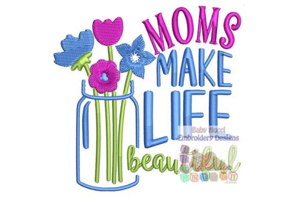 Moms Make Life Beautiful Embroidery Review